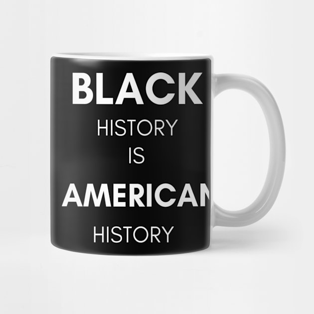 BLACK HISTORY IS AMERICAN HISTORY MUG by BlackMenStuff